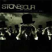 Come What(Ever) May (Stone Sour, 2006)