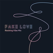 FAKE LOVE (Rocking Vibe Mix)