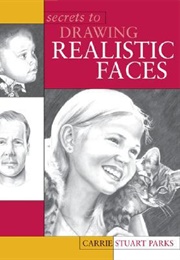 Secrets to Drawing Realistic Faces (Carrie Stuart Parks)