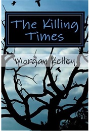 The Killing Times (Morgan Kelley)