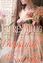 The Betrayal of the Blood Lily (Lauren Willig)