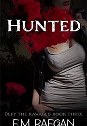 Hunted (Defy the Ravaged #3) (E.M Raegan)