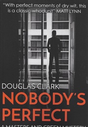 Nobody&#39;s Perfect (Douglas Clark)