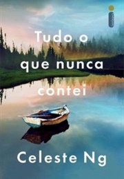 Tudo O Que Nunca Contei (Celeste Ng)