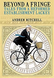 Beyond a Fringe (Andrew Mitchell)