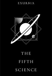 The Fifth Science (Exurb1a)