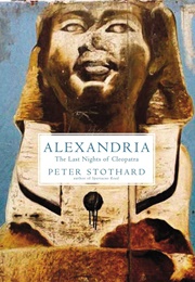 Alexandria: The Last Nights of Cleopatra (Peter Stothard)