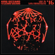 Live in San Francisco &#39;16 (King Gizzard &amp; the Lizard Wizard, 2020)