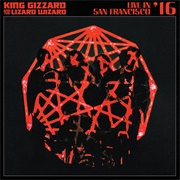 Live in San Francisco '16 (King Gizzard & the Lizard Wizard, 2020)