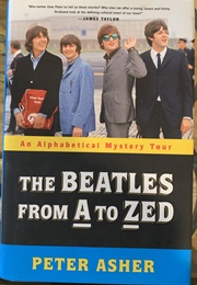 The Beatles From A to Zed: An Alphabetical Mystery Tour (Peter Asher)