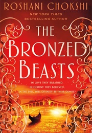 The Bronzed Beasts (Roshani Chokshi)