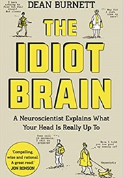 The Idiot Brain (Dean Burnett)