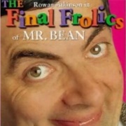 The Final Frolics of Mr. Bean