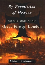 By Permission of Heaven: The True Story of the Great Fire of London (Adrian Tinniswood)