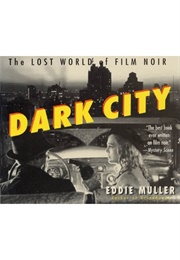 Dark City: The Lost World of Film Noir (Eddie Muller)