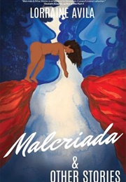 Malcriada & Other Stories (Lorraine Avila)