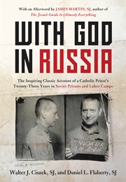 With God in Russia (Walter J. Ciszek, SJ)