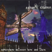 Edison's Children - Somewhere Between Here and There...