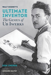 Walt Disney's Ultimate Inventor: The Genius of Ub Iwerks (Don Iwerks)