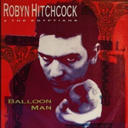 Balloon Man - Robyn Hitchcock & the Egyptians