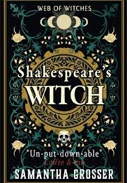 Shakespeare's Witch (Samantha Grosser)