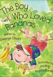 The Boy Who Loved Bananas (George Elliott)