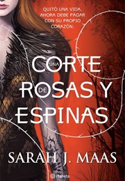 Una Corte De Rosas Y Espinas (Sarah J. Maas)