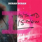 All You Need Is Now (Duran Duran, 2010)