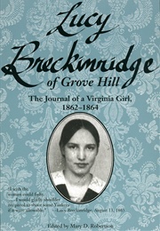 Lucy Breckenridge of Grove Hill: The Journal of a Virginia Girl 1862-1864 (Mary D. Robertson)