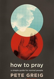 How to Pray (Pete Grieg)