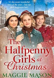 The Halfpenny Girls at Christmas (Maggie Mason)