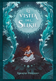 La Visita Del Selkie (Libertad Delgado)