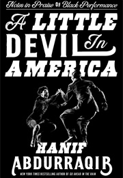 A Little Devil in America: Notes in Praise of Black Performance (Hanif Abdurraqib)