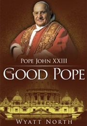 Pope XXIII: The Good Pope (Wyatt North)
