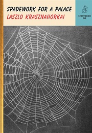 Spadework for a Palace (László Krasznahorkai)