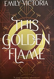 This Golden Flame (Emily Victoria)