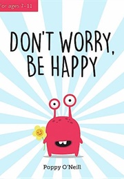 Don't Worry, Be Happy (Poppy O'Neill)