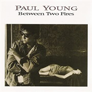 Paul Young - Between Two Fires