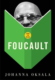 How to Read Foucault (Johanna Oksala)