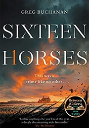 Sixteen Horses (Greg Buchanan)