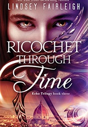 Ricochet Through Time (Lindsey Fairleigh)