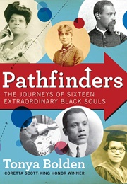 Pathfinders: The Journeys of 16 Extraordinary Black Souls (Tonya Bolden)