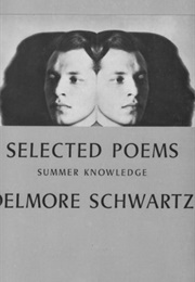 Selected Poems: Summer Knowledge (Delmore Schwartz)