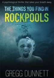 The Things You Find in Rockpools (Rockpools #1) (Gregg Dunnett)
