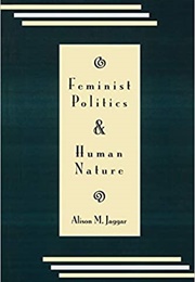 Feminist Politics and Human Nature (Alison M Jaggar)