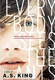 Everybody Sees the Ants (A.S. King)