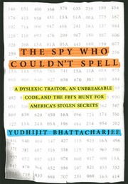 The Spy Who Couldn't Spell (Yudhijit Bhattacharjee)