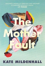 The Mother Fault (Kate Mildenhall)