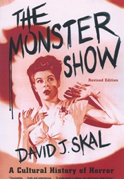 The Monster Show: A Cultural History of Horror (David J. Skal)