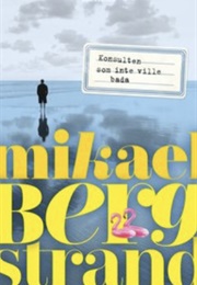 Konsulten Som Inte Ville Bada (Mikael Bergstrand)